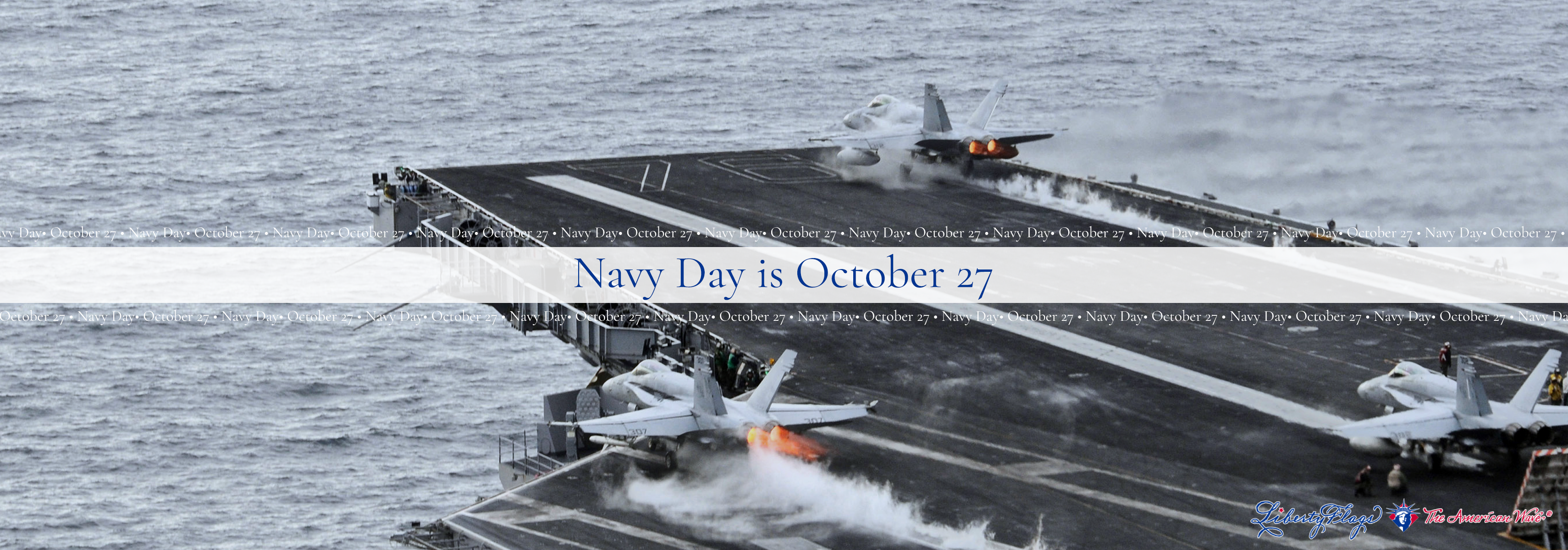 Happy Navy Day, from LIBERTY FLAGS, The American Wave®